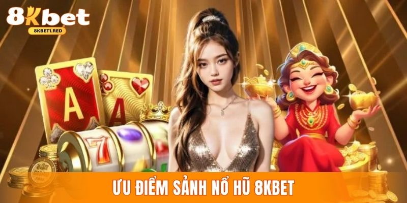 Quay hũ 8kbet cơ hội săn jackpot khổng lồ về túi